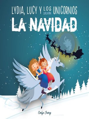 cover image of Lydia, Lucy y los Unicornios Salvan la Navidad